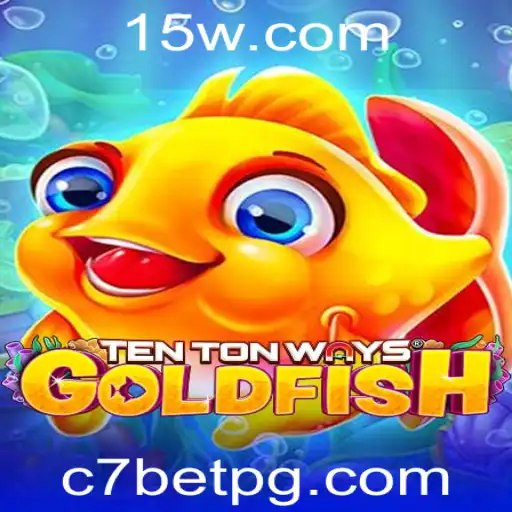 Dominando o Jogo TenTonWaysGoldfish: Tudo que Você Precisa Saber sobre a Estratégia C7 Bet